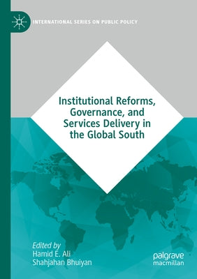 Institutional Reforms, Governance, and Services Delivery in the Global South by Ali, Hamid E.