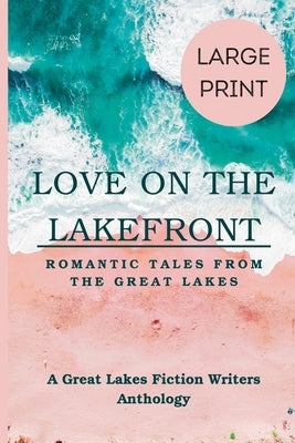 Love on the Lakefront: Romantic Tales from the Great Lakes Large Print by Howard, Barbara