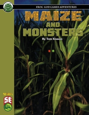 Maize and Monsters 5E by Knauss, Tom