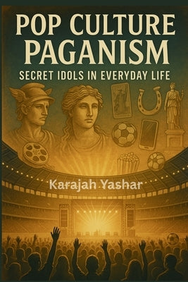 Pop Culture Paganism by Yashar, Karajah