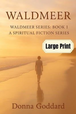 Waldmeer: A Spiritual Fiction Series Large Print by Goddard, Donna