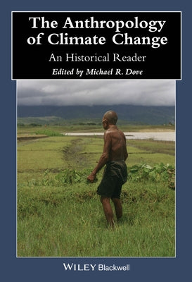 Anthropology of Climate Change by Dove, Michael R.