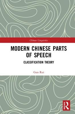Modern Chinese Parts of Speech: Classification Theory by Rui, Guo