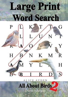 Large Print Word Search: All About Birds (North America) 2 by Ayden, Alice