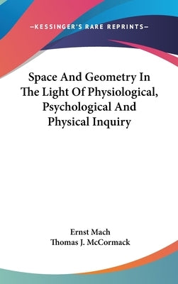 Space And Geometry In The Light Of Physiological, Psychological And Physical Inquiry by Mach, Ernst