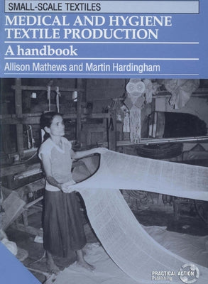 Medical and Hygiene Textile Production: A Handbook by Mathews, Allison