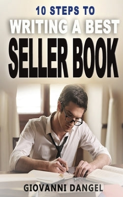10 Steps To Writing A Best Seller Book by Dangel, Giovanni