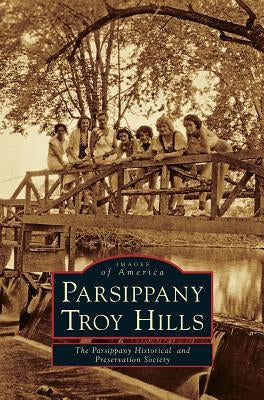 Parsippany-Troy Hills by The Parsippany Historical and Preservati