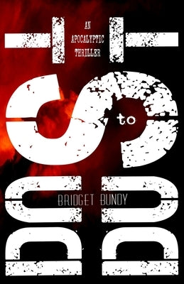 Dust to Dust: An Apocalyptic Thriller by Bundy, Bridget