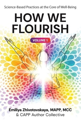 How We Flourish: Science-Backed Practices at the Core of Well-Being (Volume One) by Author Collective, Capp
