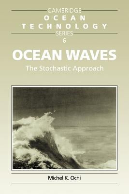 Ocean Waves: The Stochastic Approach by Ochi, Michel K.