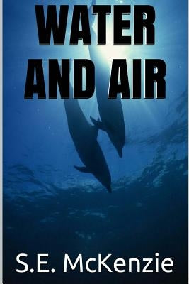 Water And Air by McKenzie, S. E.