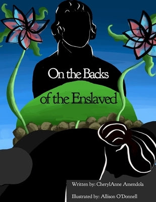 On the Backs of the Enslaved by O'Donnell, Allison