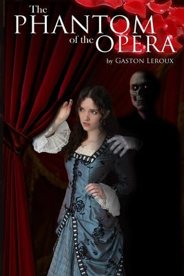 The Phantom of the Opera by LeRoux, Gaston
