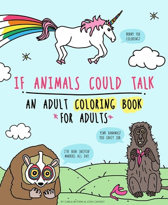 If Animals Could Talk: An Adult Coloring Book for Adults: An Adult Coloring Book for Adults by Butwin, Carla