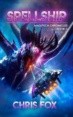 Spellship: Magitech Chronicles Book 3 by Fox, Chris