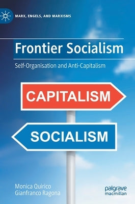 Frontier Socialism: Self-Organisation and Anti-Capitalism by Quirico, Monica