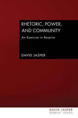 Rhetoric, Power, and Community by Jasper, David