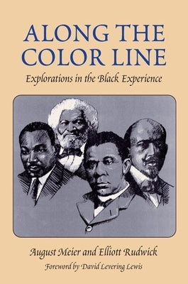 Along the Color Line: Explorations in the Black Experience by Meier, August
