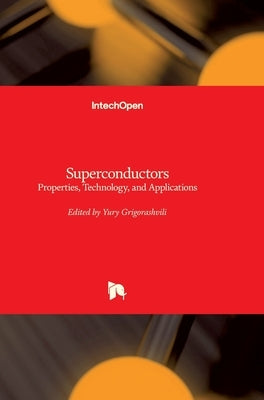 Superconductors: Properties, Technology, and Applications by Grigorashvili, Yury