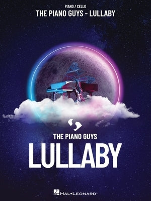The Piano Guys - Lullaby: Piano/Cello Songbook by Piano Guys, The