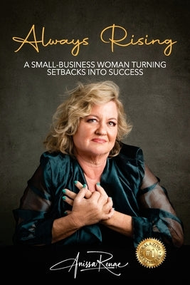Always Rising: A Small-Business Woman Turning Setbacks Into Success by Kunda, Anissa Renae