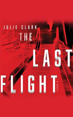 The Last Flight by Clark, Julie
