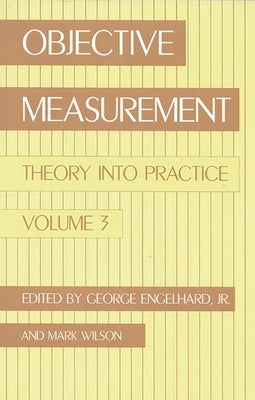 Objective Measurement: Theory Into Practice, Volume 3 by Jr, George Engelhard