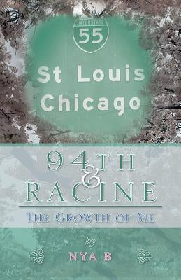 94Th & Racine: The Growth of Me by B, Nya