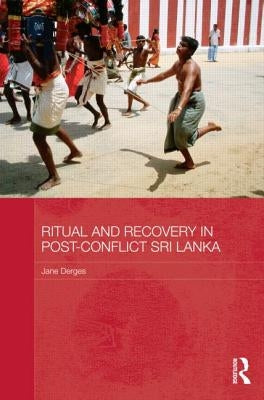 Ritual and Recovery in Post-Conflict Sri Lanka by Derges, Jane