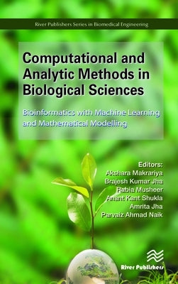 Computational and Analytic Methods in Biological Sciences: Bioinformatics with Machine Learning and Mathematical Modelling by Makrariya, Akshara