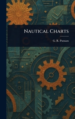 Nautical Charts by Putnam, G. R. (George Rockwell)