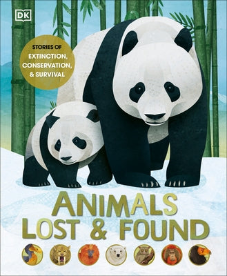 Animals Lost and Found: Stories of Extinction, Conservation and Survival by Bittel, Jason