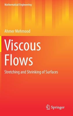 Viscous Flows: Stretching and Shrinking of Surfaces by Mehmood, Ahmer