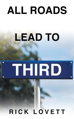 All Roads Lead to Third by Lovett, Rick