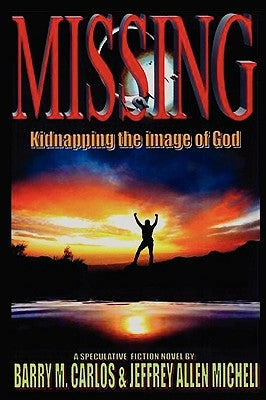 Missing: Kidnapping the Image of God by Carlos, Barry M.
