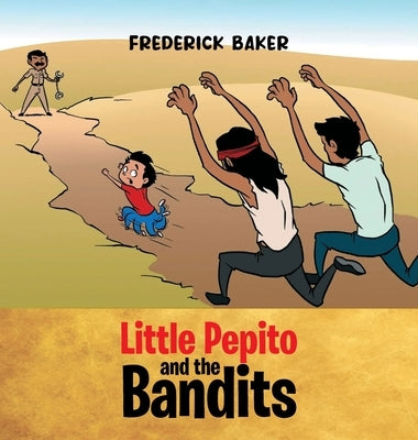 Little Pepito and the Bandits by Baker, Frederick