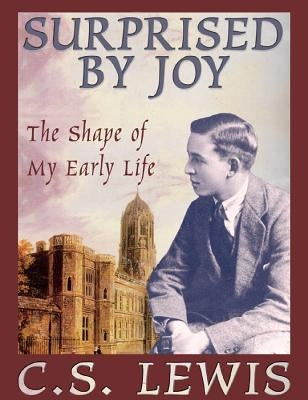 Surprised by Joy: The Shape of My Early Life by Lewis, C. S.