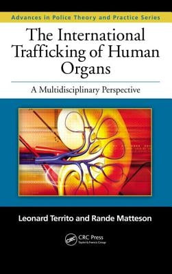 The International Trafficking of Human Organs: A Multidisciplinary Perspective by Territo, Leonard