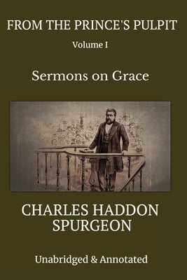 From the Prince's Pulpit: Sermons on Grace by Spurgeon, Charles Haddon