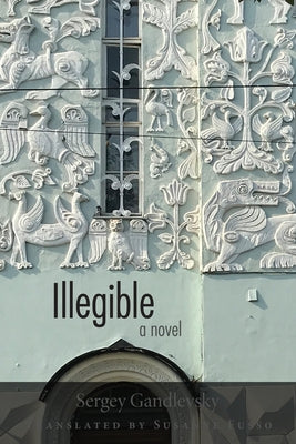 Illegible by Gandlevsky, Sergey