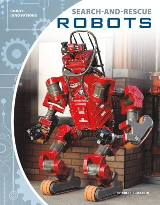 Search-And-Rescue Robots by Martin, Brett S.