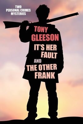 IT'S HER FAULT and THE OTHER FRANK: Personal Crimes, Vol. 2 by Gleeson, Tony