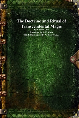 The Doctrine and Ritual of Transcendental Magic by Levi, Eliphas
