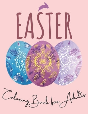 Easter: Coloring Book For Adults: Unique Easter Eggs Designs; Size 8.5" X11" and 100 Pages by Press, S. a.