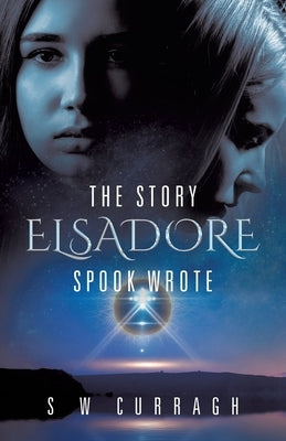 The Story Elsadore Spook Wrote by Curragh, S. W.
