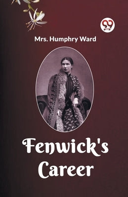 Fenwick's Career by Ward, Humphry
