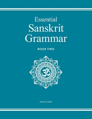 Essential Sanskrit Grammar: Book Two by Geer, David