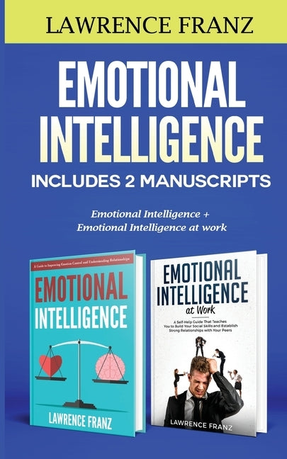 Emotional Intelligence: Includes 2 Manuscripts: Emotional Intelligence+ Emotional Intelligence at work by Franz, Lawrence