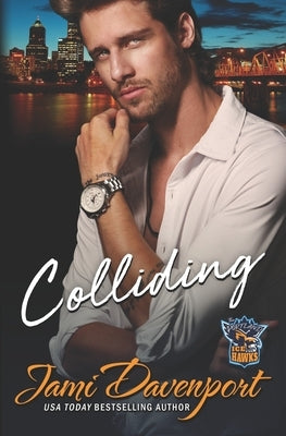 Colliding: A Fresh Start Hockey Romance by Davenport, Jami